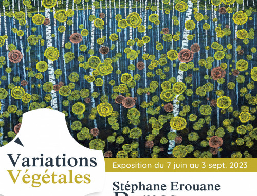 “Variations végétales” par Stéphane Erouane Dumas – 7 juin au 3 septembre